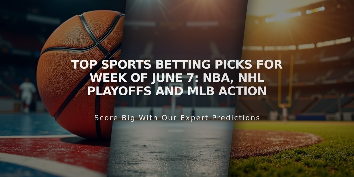 Top Sports Betting Picks for Week of June 7: NBA, NHL Playoffs and MLB Action