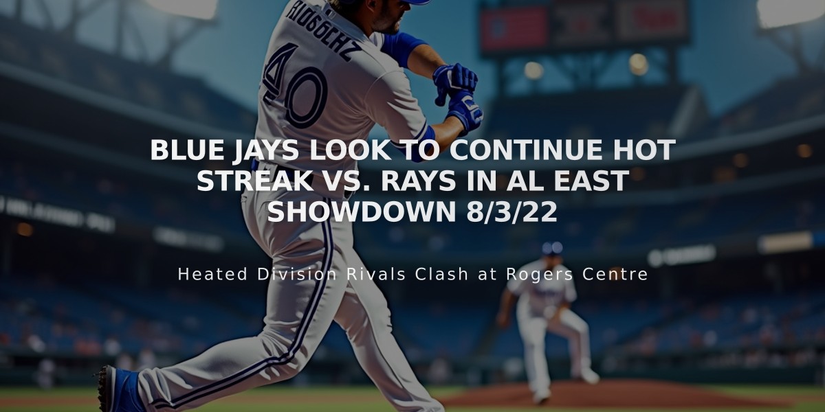 Blue Jays Look to Continue Hot Streak vs. Rays in AL East Showdown 8/3/22