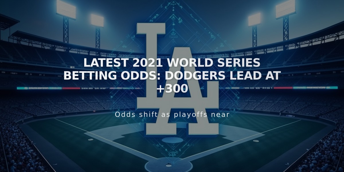 Latest 2021 World Series Betting Odds: Dodgers Lead at +300