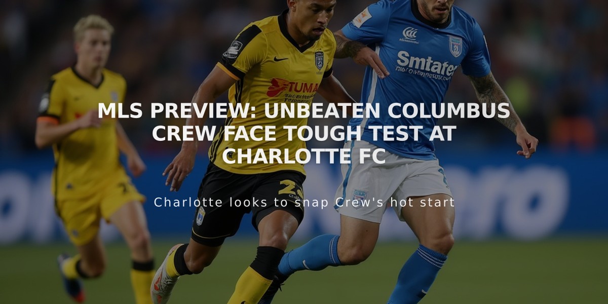 MLS Preview: Unbeaten Columbus Crew Face Tough Test at Charlotte FC