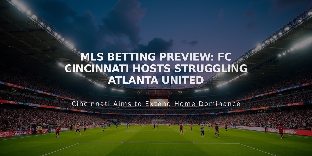 MLS Betting Preview: FC Cincinnati Hosts Struggling Atlanta United