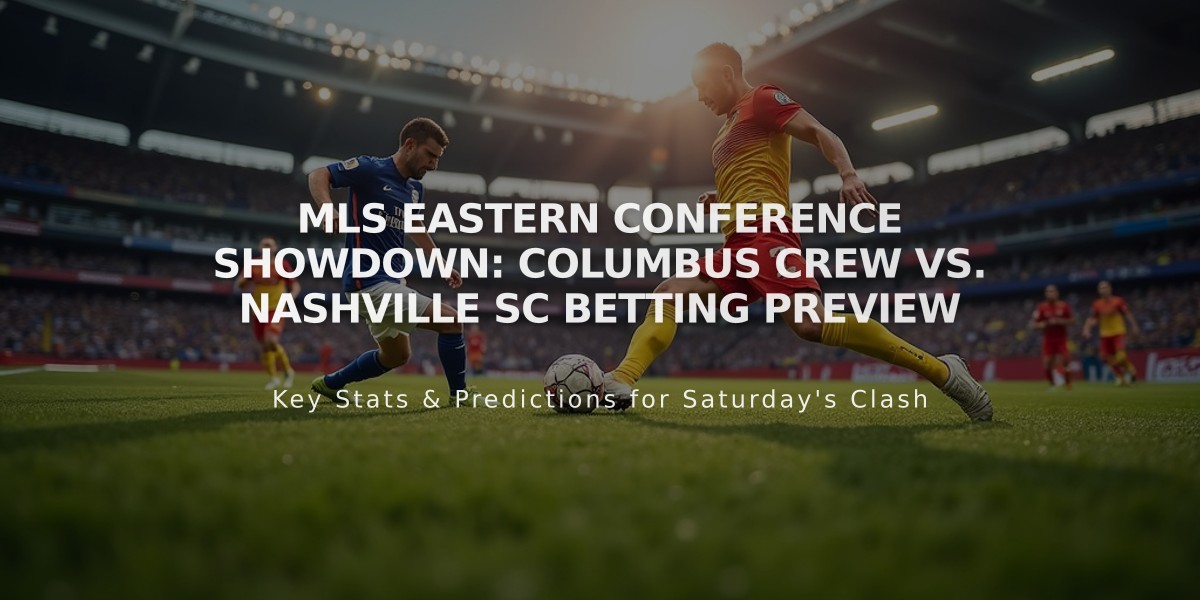 MLS Eastern Conference Showdown: Columbus Crew vs. Nashville SC Betting Preview