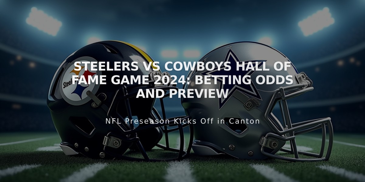 Steelers vs Cowboys Hall of Fame Game 2024: Betting Odds and Preview