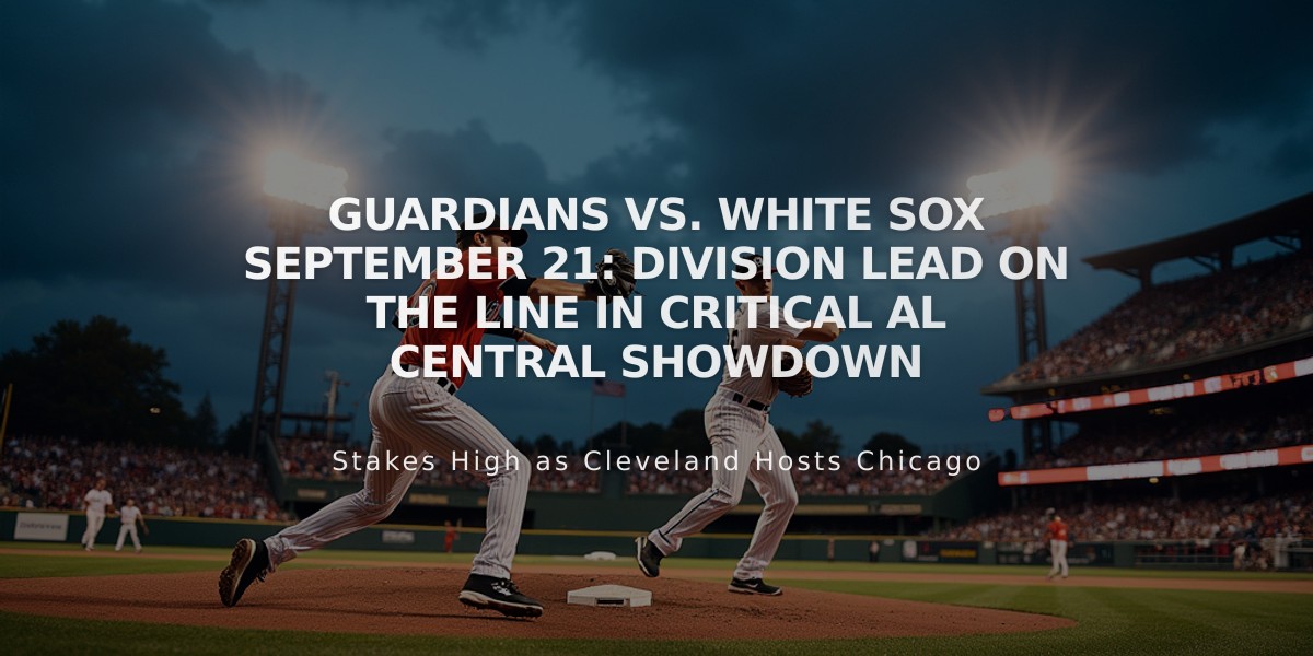 Guardians vs. White Sox September 21: Division Lead on the Line in Critical AL Central Showdown