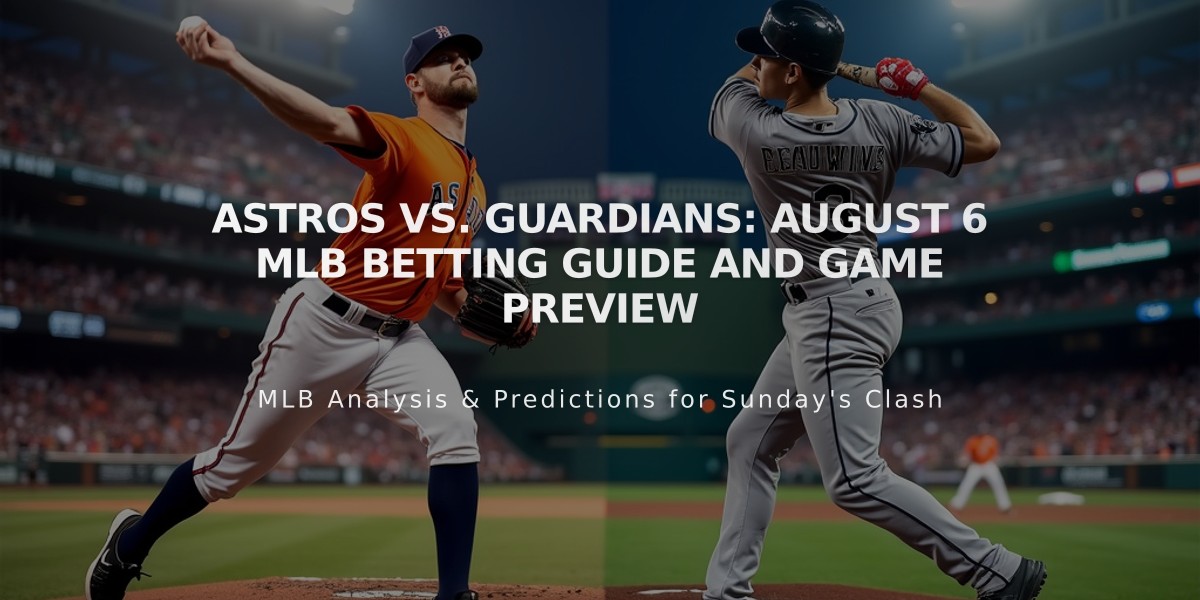 Astros vs. Guardians: August 6 MLB Betting Guide and Game Preview