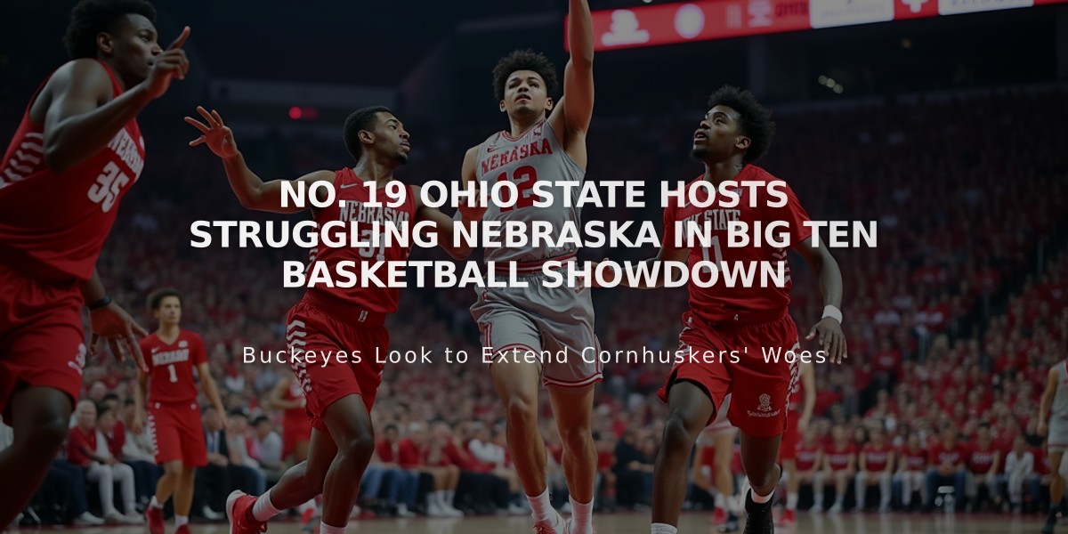 No. 19 Ohio State Hosts Struggling Nebraska in Big Ten Basketball Showdown