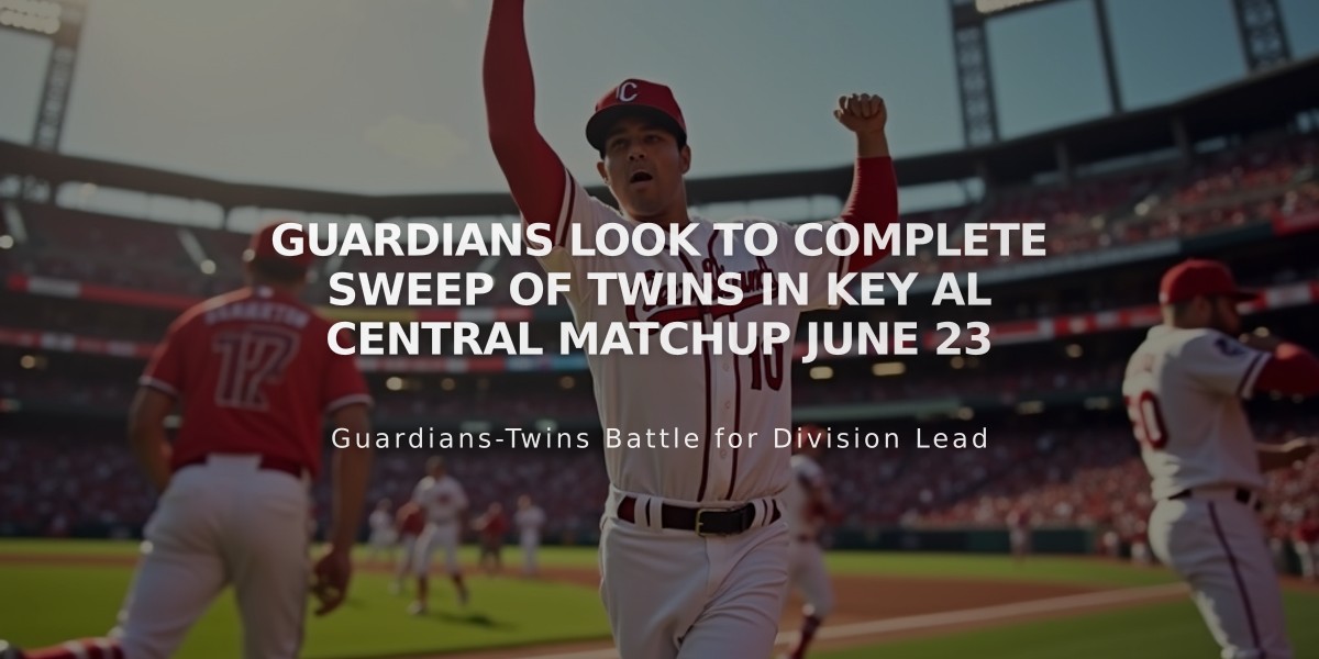 Guardians Look to Complete Sweep of Twins in Key AL Central Matchup June 23