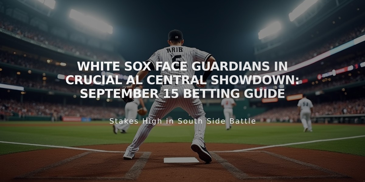 White Sox Face Guardians in Crucial AL Central Showdown: September 15 Betting Guide